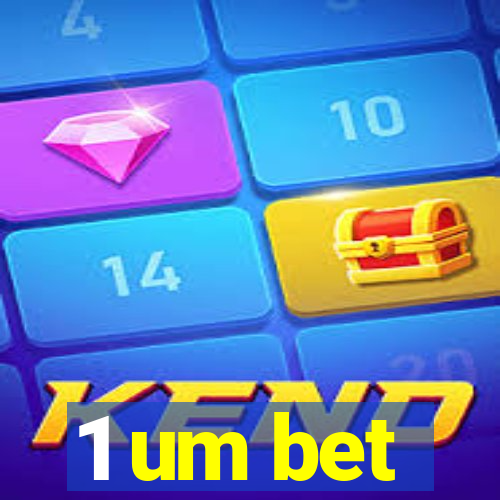 1 um bet
